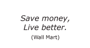Example of slogan: Save money, live better (Wall Mart)